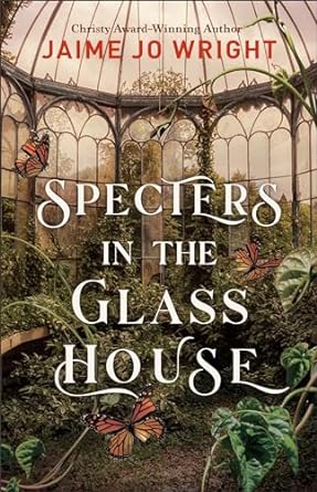 Specters in the Glass House by Jaime Jo Wright